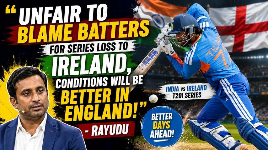 Ambati Rayudu Backs India Batters After Ireland Series Loss Ahead of England Challenge