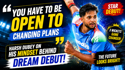 Harsh Dubey Dream Debut Built on Adaptability and Mental Strength for India