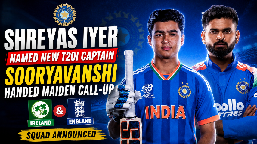 India T20 Squad Announced | Shreyas Iyer Named India T20I Captain as Vaibhav Sooryavanshi Earns Maiden Call-Up for Ireland and England Tour