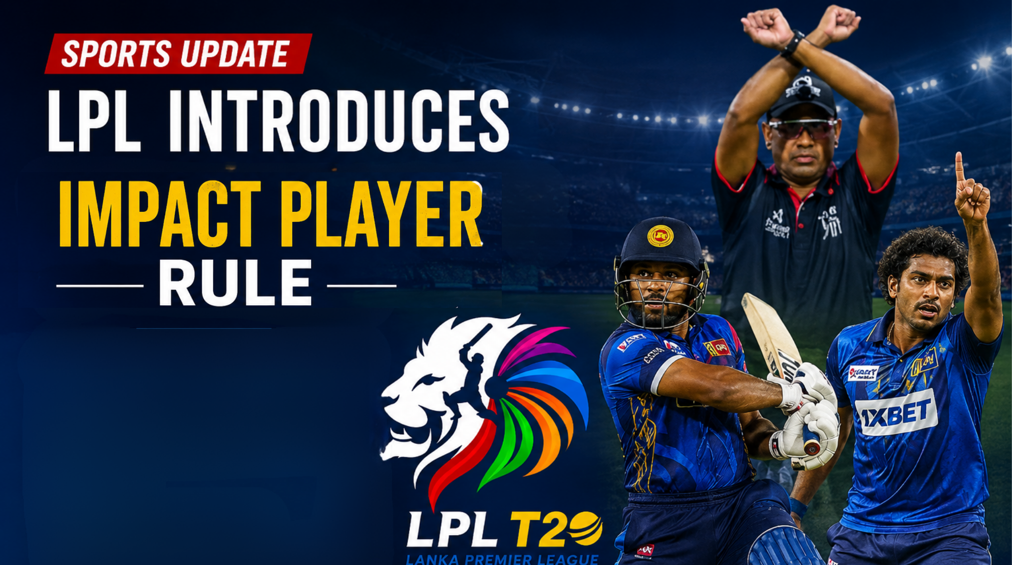 LPL Introduces New ‘Impact Player’ Rule: Lanka Premier League Set for Major Tactical Revolution