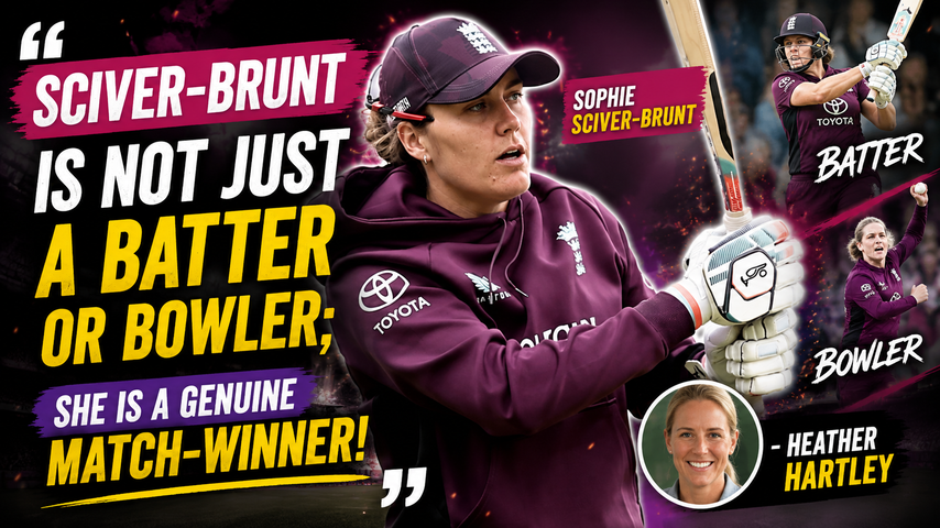 Nat Sciver Brunt Shines as Alex Hartley Hails England Star as a Genuine Match Winner