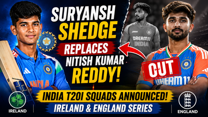 Suryansh Shedge Replaces Nitish Kumar Reddy in India T20I Squads for Ireland and England