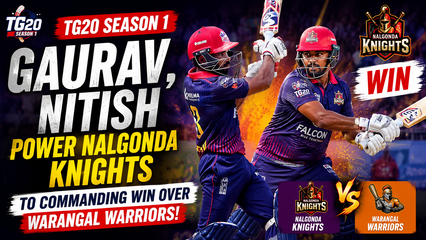 TG20 Season 1 Nalgonda Knights Crush Warangal Warriors After Gaurav and Nitish Heroics
