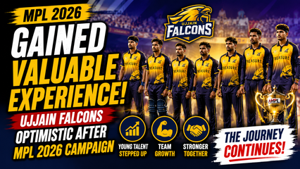 Ujjain Falcons MPL 2026 Campaign Ends on Positive Note with Eyes on Stronger Return