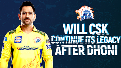 Will Chennai Super Kings Continue its Legacy after Dhoni? | MS Dhoni – The Wiser Investment
